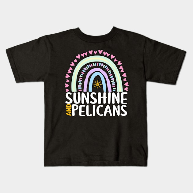 Sunshine and Pelicans Cute Rainbow Graphic for Womens Kids Girls Kids T-Shirt by ChadPill